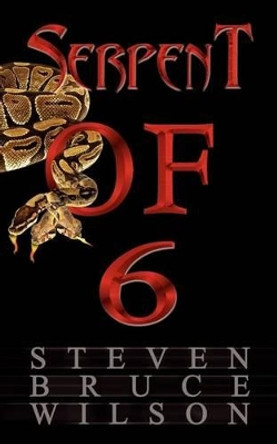 Serpent of 6 Steven Bruce Wilson 9780759681675