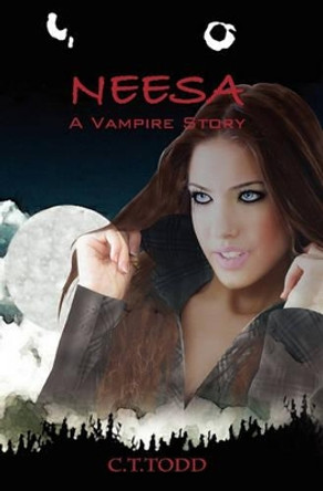 Neesa: A Vampire Story C T Todd 9781460939253