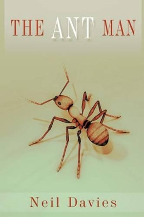 The Ant Man Neil Davies (Executive Director, UC Berkeley - Gump South Pacific Research Station) 9781492179047