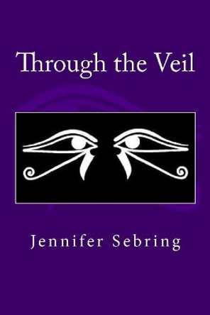 Through the Veil Jennifer Christian Sebring 9781515234692