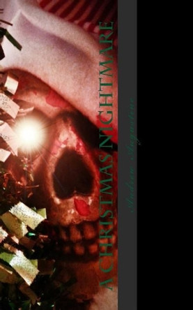 A Christmas Nightmare Andrew Augustine 9781505416145