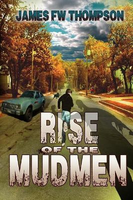 Rise of the Mudmen James Fw Thompson 9780993632549