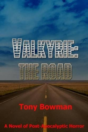 Valkyrie: The Road Tony Bowman 9781515051671