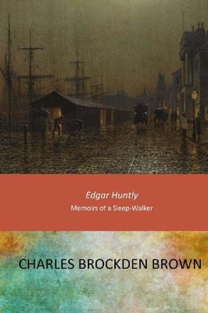 Edgar Huntly Charles Brockden Brown 9781546601838