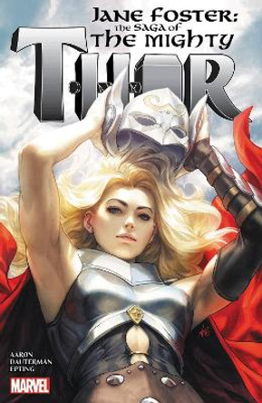 Jane Foster: The Saga Of The Mighty Thor Jason Aaron 9781302934873