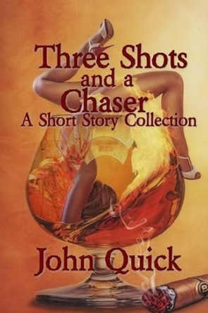 Three Shots and a Chaser John Quick, Sir 9781539499428