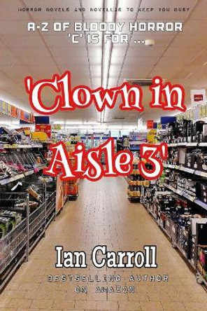 Clown in Aisle 3 Ian Carroll 9781976394324