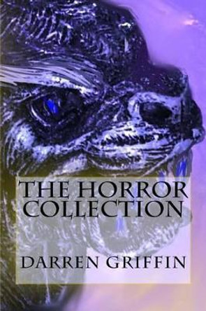 The Horror Collection Darren Griffin 9781530226740