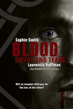 Blood, Sweat, and Tears Sophie Smith (Harvard University Massachusetts) 9781547102389