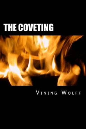 The Coveting Vining T Wolff 9781502918529
