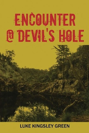 Encounter @ Devil's Hole Luke Kingsley Green 9781543404876