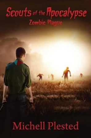 Scouts of the Apocalypse: Zombie Plague Michell Plested 9780994726629