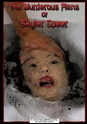 The Murderous Plans of Skylar Speer by Matthew Dixon