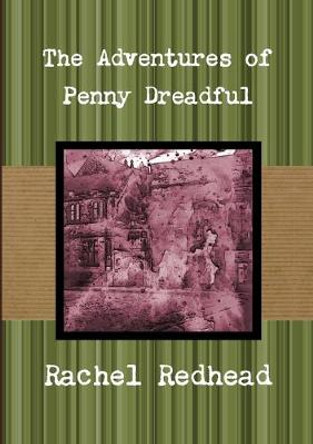 The Adventures of Penny Dreadful Rachel Redhead 9780244745295