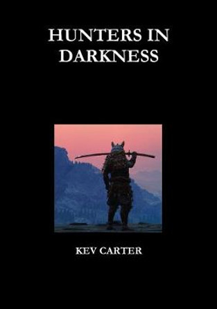 HUNTERS IN DARKNESS KEV CARTER 9780244874643