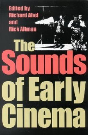 The Sounds of Early Cinema Richard Abel 9780253214799