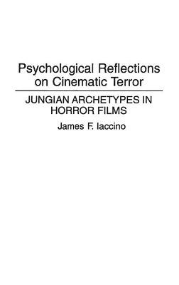 Psychological Reflections on Cinematic Terror by James F. Iaccino