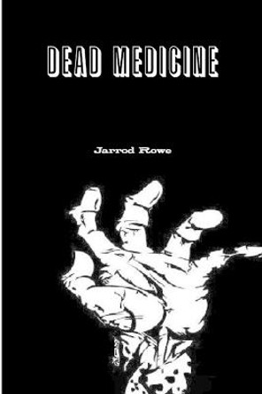 Dead Medicine Jarrod Rowe 9781300712039