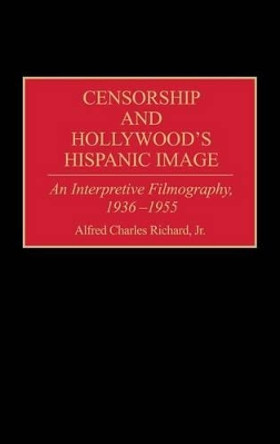 Censorship and Hollywood's Hispanic Image by Alfred Richard