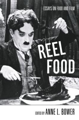Reel Food: Essays on Food and Film Anne L. Bower 9780415971119