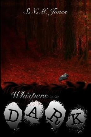 Whispers In The Dark S.N.M. Jones 9780557470730