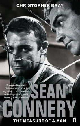 Sean Connery: The measure of a man Christopher Bray 9780571238088