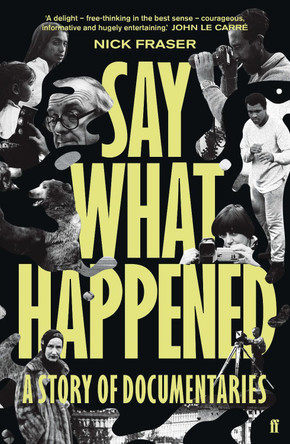 Say What Happened by Nick  Fraser (Freelance)
