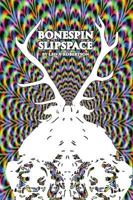 Bonespin Slipspace by Leo X Robertson