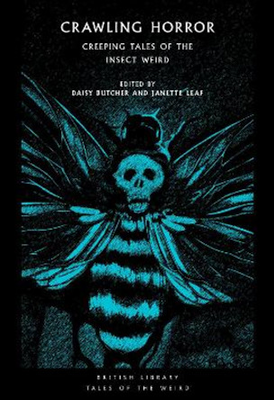 Crawling Horror: Creeping Tales of the Insect Weird Daisy Butcher 9780712353496