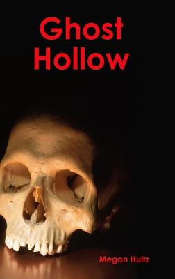 Ghost Hollow Megan Hultz 9781312529618