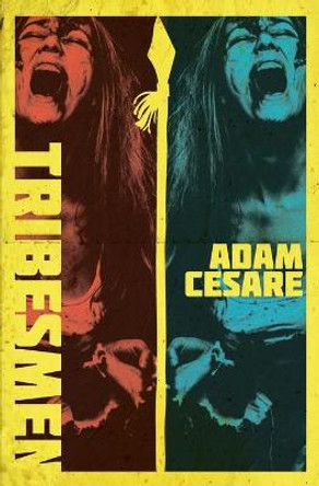 Tribesmen: A Novella of Supernatural Cannibal Horror Adam Cesare 9780999451946