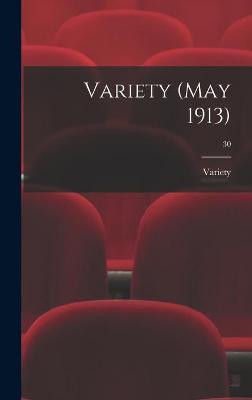 Variety (May 1913); 30 Variety 9781013524356