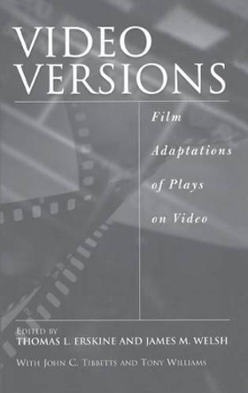 Video Versions: Film Adaptations of Plays on Video Thomas L. Erskine 9780313301858