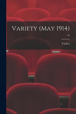 Variety (May 1914); 34 Variety 9781013303456