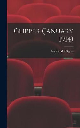 Clipper (January 1914) New York Clipper 9781013340390