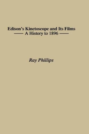 Edison's Kinetoscope and Its Films: A History to 1896 9780313305085