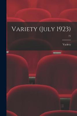 Variety (July 1923); 71 by Variety