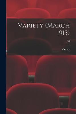 Variety (March 1913); 30 Variety 9781015295353