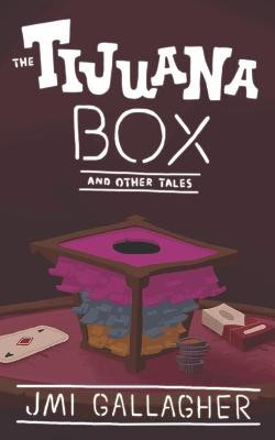 The Tijuana Box and Other Tales by Connor Shipway