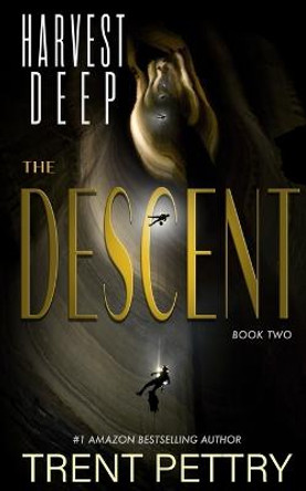 Harvest Deep: The Descent Trent Pettry 9781095325629