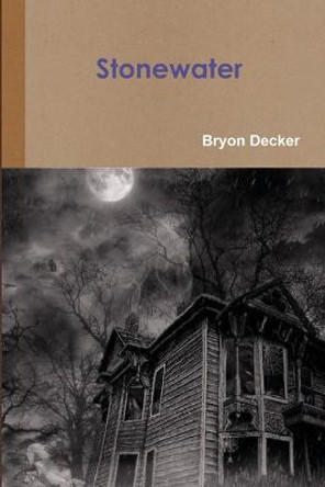 Stonewater by Bryon Decker
