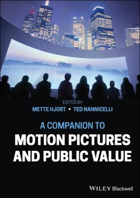 A Companion to Motion Pictures and Public Value by Mette Hjort (Lingnan University, Hong Kong)