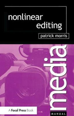 Nonlinear Editing Patrick Morris 9781138141452