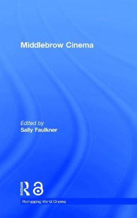 Middlebrow Cinema Sally Faulkner 9781138777125