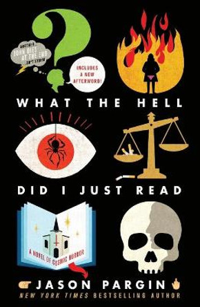 What the Hell Did I Just Read: A Novel of Cosmic Horror Jason Pargin 9781250830531