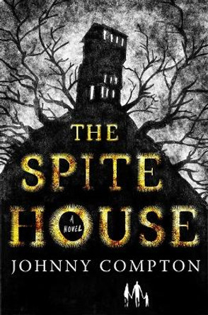 The Spite House: A Novel Johnny Compton 9781250841414