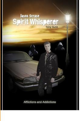 Jason Scrase, Spirit Whisperer by Tony Gunn