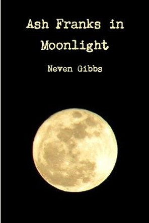 Ash Franks Moonlight by Neven Gibbs