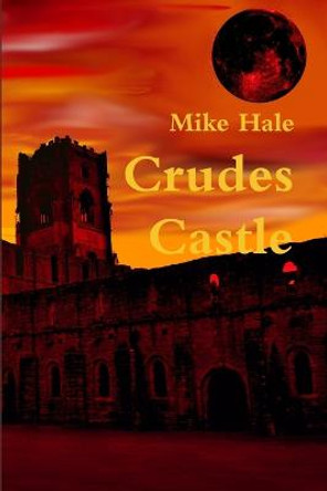 Crudes Castle Mike Hale 9781304909879