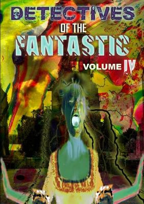 Detectives of the Fantastic: Volume Iv by Thirteen O'clock Press
